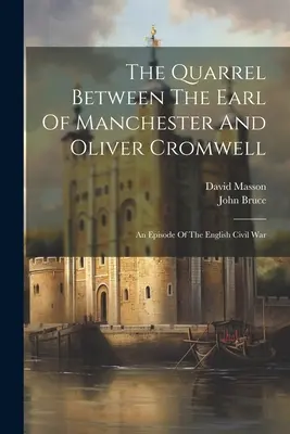 Spor medzi grófom z Manchestru a Oliverom Cromwellom: Epizóda z anglickej občianskej vojny - The Quarrel Between The Earl Of Manchester And Oliver Cromwell: An Episode Of The English Civil War