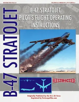 Letová prevádzková príručka pilota lietadla B-47 Stratojet - B-47 Stratojet Pilot's Flight Operating Instructions