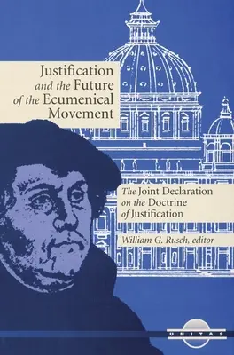 Ospravedlnenie a budúcnosť ekumenického hnutia: Spoločné vyhlásenie o doktríne ospravedlnenia - Justification and the Future of the Ecumenical Movement: The Joint Declaration on the Doctrine of Justification