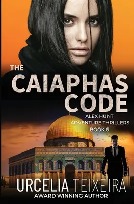 KÓD CAIAPHAS: Dobrodružný triler ALEXA HUNTA - The CAIAPHAS CODE: An ALEX HUNT Adventure Thriller