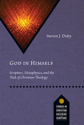 Boh v sebe samom: Písmo, metafyzika a úloha kresťanskej teológie - God in Himself: Scripture, Metaphysics, and the Task of Christian Theology