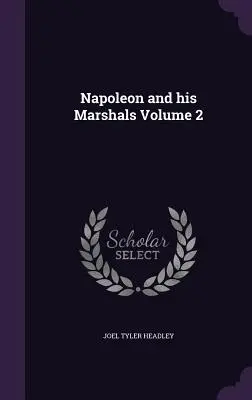 Napoleon a jeho maršali 2. diel - Napoleon and his Marshals Volume 2