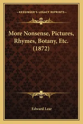 Ďalšie nezmysly, obrázky, rýmovačky, botanika atď. (1872) - More Nonsense, Pictures, Rhymes, Botany, Etc. (1872)