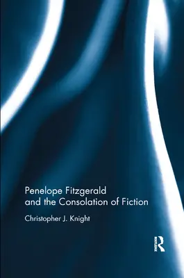 Penelope Fitzgeraldová a útecha z fikcie - Penelope Fitzgerald and the Consolation of Fiction