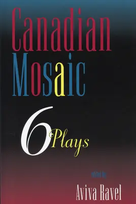 Kanadská mozaika: 6 hier - Canadian Mosaic: 6 Plays