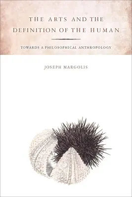 Umenie a definícia človeka: smerom k filozofickej antropológii - The Arts and the Definition of the Human: Toward a Philosophical Anthropology