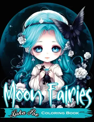 Mesačné víly: Magické mesačné víly: Očarujúce maľovanky pre deti a dospelých - ideálne na relaxáciu a tvorivosť - Moon Fairies: Magical Moon Fairies: Enchanting Coloring Pages for Kids and Adults - Perfect for Relaxation and Creativity