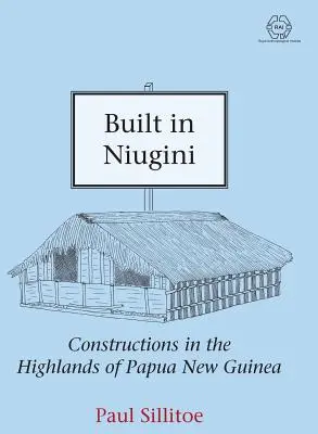 Built in Niugini: Stavby na vysočine Papuy-Novej Guiney - Built in Niugini: Constructions in the Highlands of Papua New Guinea