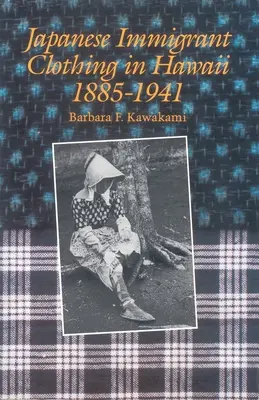 Oblečenie japonských prisťahovalcov na Havaji, 1885-1941 - Japanese Immigrant Clothing in Hawaii, 1885-1941