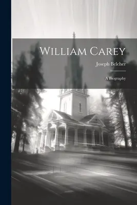 William Carey: životopis - William Carey: A Biography