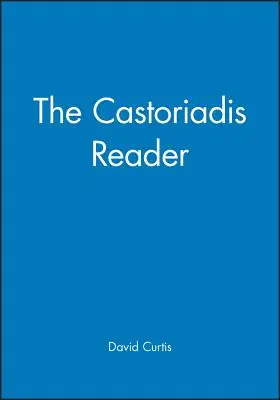 Castoriadisova čítačka - The Castoriadis Reader