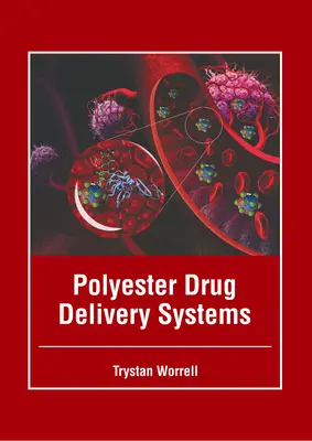 Polyesterové systémy dodávania liekov - Polyester Drug Delivery Systems