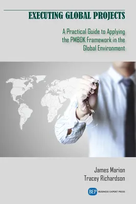 Realizácia globálnych projektov: Praktický sprievodca uplatňovaním rámca PMBOK v globálnom prostredí - Executing Global Projects: A Practical Guide to Applying the PMBOK Framework in the Global Environment