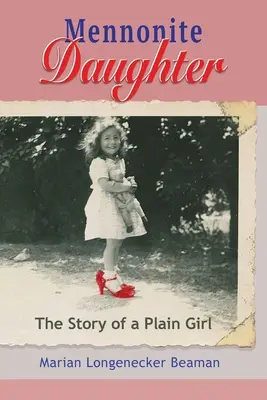 Mennonitská dcéra: Príbeh obyčajného dievčaťa - Mennonite Daughter: The Story of a Plain Girl