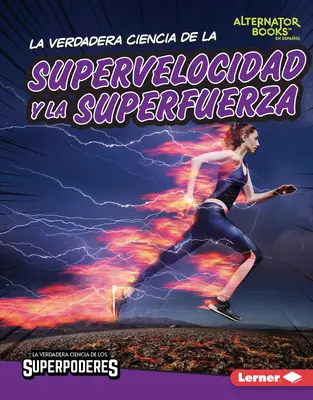 La Verdadera Ciencia de la Supervelocidad Y La Superfuerza (Skutočná veda o superrýchlosti a superpevnosti) - La Verdadera Ciencia de la Supervelocidad Y La Superfuerza (the Real Science of Superspeed and Superstrength)