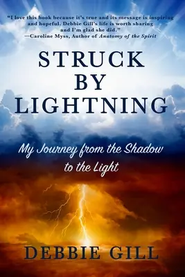 Zasiahnutý bleskom: Moja cesta z tieňa na svetlo - Struck by Lightning: My Journey from the Shadow to the Light