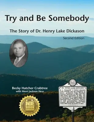 Skúste a buďte niekým: Dickason: Príbeh doktora Henryho Lakea Dickasona - Try and Be Somebody: The Story of Dr. Henry Lake Dickason