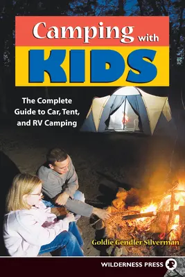 Kempovanie s deťmi: Kompletný sprievodca kempovaním v autách, stanoch a karavanoch - Camping with Kids: Complete Guide to Car Tent and RV Camping