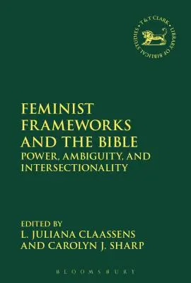 Feministické rámce a Biblia: Moc, nejednoznačnosť a intersekcionalita - Feminist Frameworks and the Bible: Power, Ambiguity, and Intersectionality
