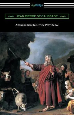 Abandonment to Divine Providence: (Preklad E. J. Strickland s úvodom od Doma Arnolda) - Abandonment to Divine Providence: (Translated by E. J. Strickland with an Introduction by Dom Arnold)