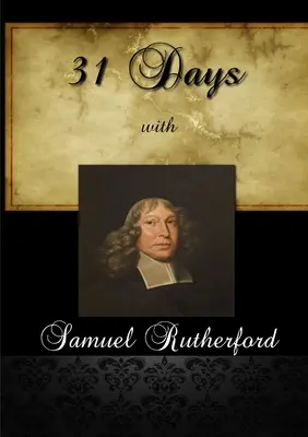 31 dní so Samuelom Rutherfordom - 31 Days With Samuel Rutherford