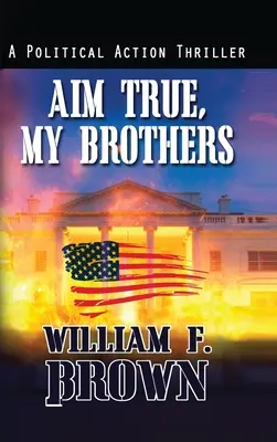 Aim True, My Brothers: an Eddie Barnett FBI Counter-Terror Thriller