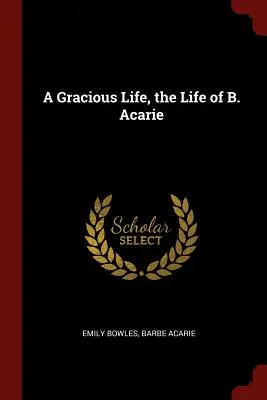 Milosrdný život, život B. Acarie - A Gracious Life, the Life of B. Acarie