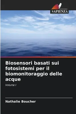 Biosenzori basati sui fotosistemi per il biomonitoraggio delle acque - Biosensori basati sui fotosistemi per il biomonitoraggio delle acque
