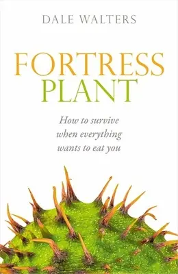 Pevnosť Plant: Ako prežiť, keď vás chce všetko zjesť - Fortress Plant: How to Survive When Everything Wants to Eat You
