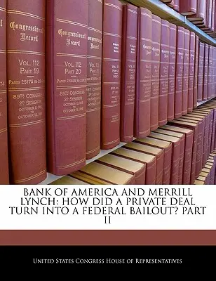 Bank of America a Merrill Lynch: Ako sa súkromná dohoda zmenila na federálnu finančnú pomoc? Časť II - Bank of America and Merrill Lynch: How Did a Private Deal Turn Into a Federal Bailout? Part II