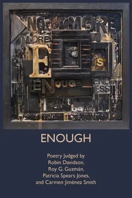 Dosť: Guzmn, Patricia Spears Jones a Carmen Jimnez Smith - Enough: Poetry Judged by Robin Davidson, Roy G. Guzmn, Patricia Spears Jones, and Carmen Jimnez Smith
