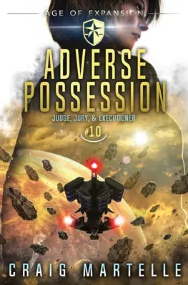 Nepriaznivá posadnutosť: Dobrodružný právnický triler z prostredia vesmírnej opery - Adverse Possession: A Space Opera Adventure Legal Thriller
