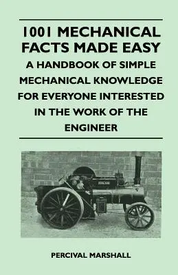 1001 strojárskych faktov zjednodušene - Príručka jednoduchých strojárskych vedomostí pre každého, kto sa zaujíma o prácu strojníka - 1001 Mechanical Facts Made Easy - A Handbook of Simple Mechanical Knowledge for Everyone Interested in the Work of the Engineer