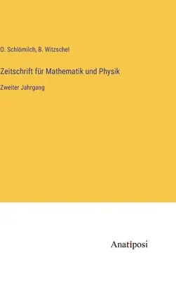 Zeitschrift fr Mathematik und Physik: druhý ročník - Zeitschrift fr Mathematik und Physik: Zweiter Jahrgang