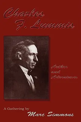 Charles F. Lummis (mäkká väzba): Autor a dobrodruh; stretnutie - Charles F. Lummis (Softcover): Author and Adventurer; A Gathering