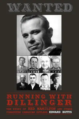 Behanie s Dillingerom: Príbeh Reda Hamiltona a ďalších zabudnutých kanadských zločincov - Running with Dillinger: The Story of Red Hamilton and Other Forgotten Canadian Outlaws