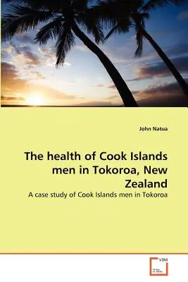 Zdravie mužov z Cookových ostrovov v Tokoroa na Novom Zélande - The health of Cook Islands men in Tokoroa, New Zealand