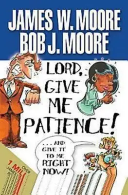 Pane, daj mi trpezlivosť a daj mi ju hneď teraz! - Lord, Give Me Patience, and Give It to Me Right Now!