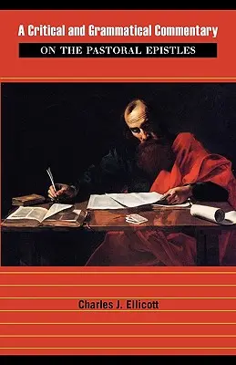 Kritický a gramatický komentár k pastierskym listom - A Critical and Grammatical Commentary on the Pastoral Epistles