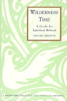 Čas v divočine: Sprievodca duchovným útočiskom - Wilderness Time: A Guide for Spiritual Retreat