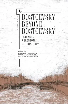 Dostojevskij za hranicami Dostojevského: Veda, náboženstvo, filozofia - Dostoevsky Beyond Dostoevsky: Science, Religion, Philosophy