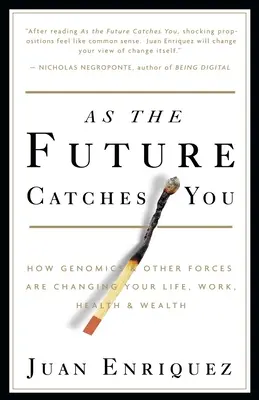 Ako ťa chytá budúcnosť: Ako genomika a iné sily menia váš život, prácu, zdravie a bohatstvo - As the Future Catches You: How Genomics & Other Forces Are Changing Your Life, Work, Health & Wealth