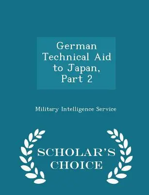 Nemecká technická pomoc Japonsku, časť 2 - Scholar's Choice Edition - German Technical Aid to Japan, Part 2 - Scholar's Choice Edition