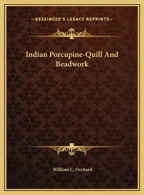 Indiánsky dikobrazí brk a korálková výzdoba - Indian Porcupine-Quill And Beadwork