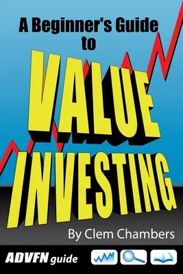 Sprievodca ADVFN: Sprievodca začiatočníka hodnotovým investovaním - ADVFN Guide: A Beginner's Guide to Value Investing