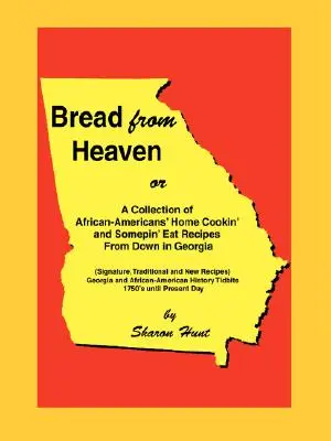 Chlieb z neba: Chlieb: alebo zbierka receptov z domácej kuchyne Afroameričanov a niektorých jedál z Georgie - Bread From Heaven: Or A Collection of African-Americans' Home Cookin' and Somepin' Eat Recipes from Down in Georgia
