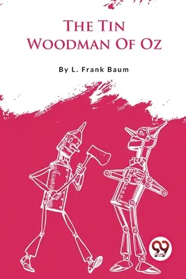 Cínový drevorubač z krajiny Oz - The Tin Woodman Of Oz