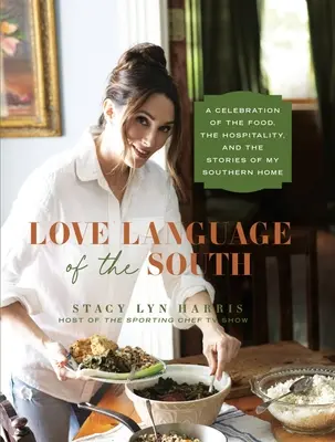 Jazyk lásky na juhu: Oslava jedla, pohostinnosti a príbehov môjho južanského domova - Love Language of the South: A Celebration of the Food, the Hospitality, and the Stories of My Southern Home