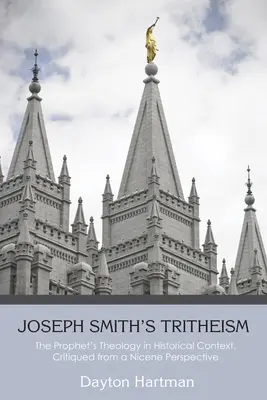 Joseph Smith's Tritheism: Prorokova teológia v historickom kontexte, kritizovaná z nikájskej perspektívy - Joseph Smith's Tritheism: The Prophet's Theology in Historical Context, Critiqued from a Nicene Perspective