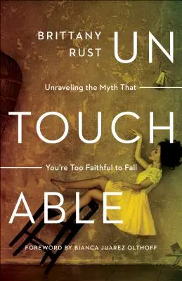 Nedotknuteľný: Mýtus o tom, že ste príliš verní na to, aby ste padli - Untouchable: Unraveling the Myth That You're Too Faithful to Fall